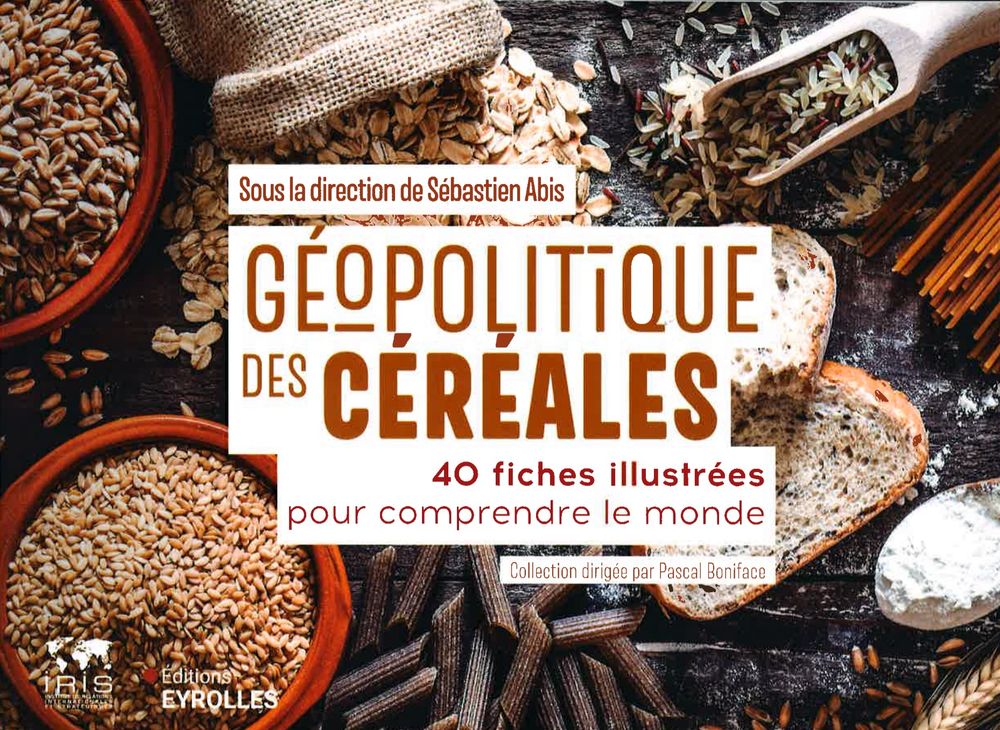 Reims La Marne Agricole Géopolitique des céréales Les éditions Eyrolles ont récemment publié un ouvrage dirigé par Sébastien Abis, directeur de Club Demeter et chercheur à l’Institut des relations internationales et stratégiques (Iris) : « La géopolitique des céréales ». Les 40 fiches très didactiques qu’il contient donnent une vue d’ensemble très réaliste et parfois méconnue de ces grains qui gouvernent le monde.